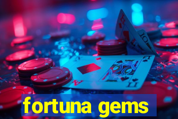 fortuna gems