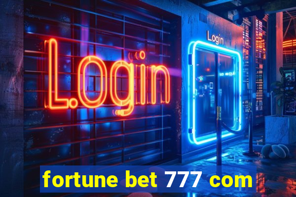 fortune bet 777 com