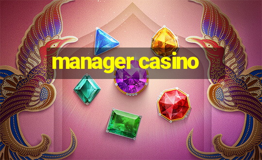 manager casino