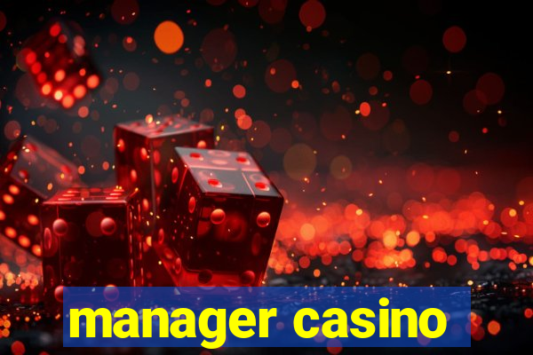 manager casino