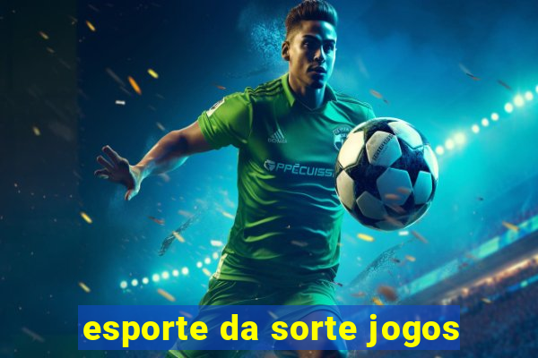 esporte da sorte jogos