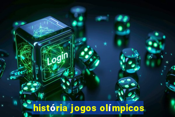 história jogos olímpicos