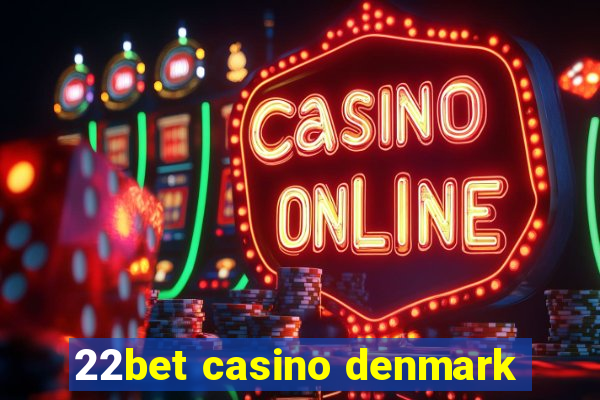 22bet casino denmark