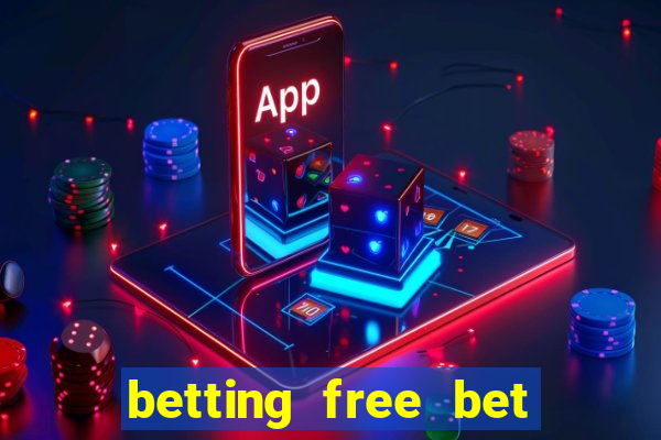 betting free bet no deposit