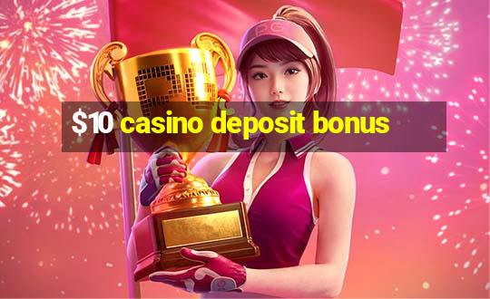 $10 casino deposit bonus