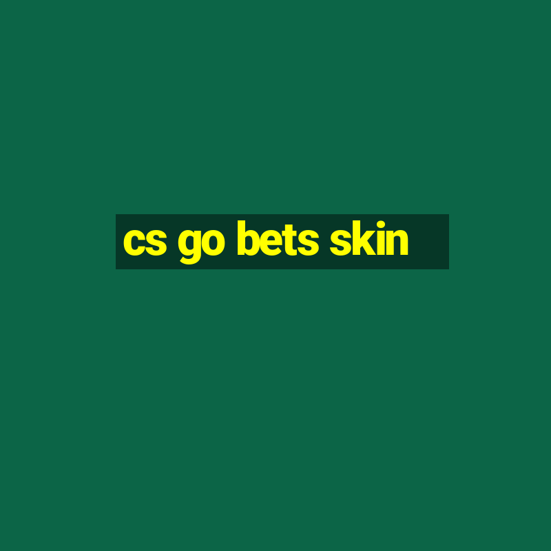 cs go bets skin