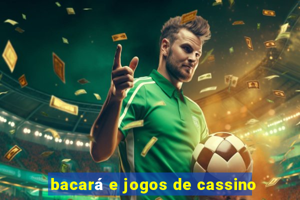 bacará e jogos de cassino