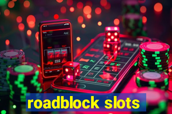 roadblock slots