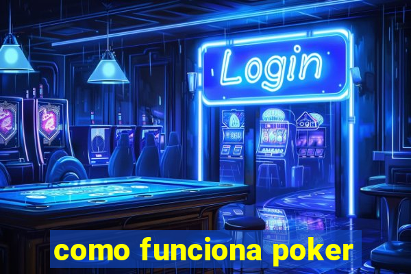 como funciona poker