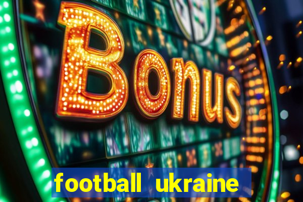 football ukraine premier league