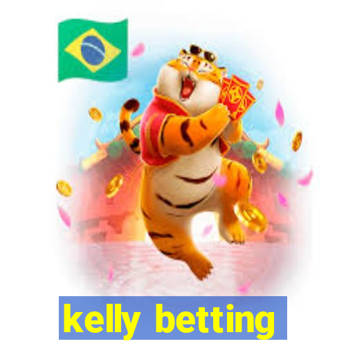 kelly betting