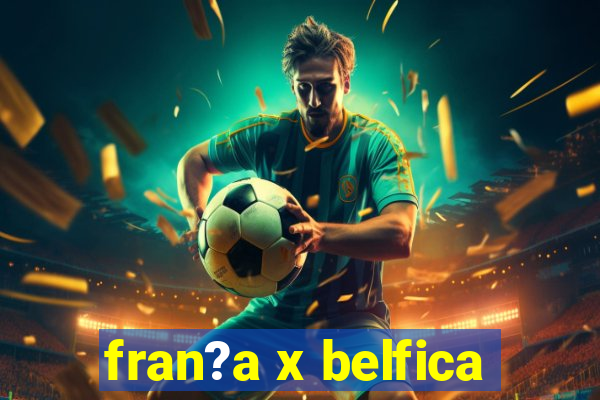 fran?a x belfica