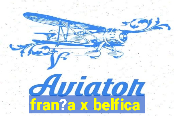 fran?a x belfica