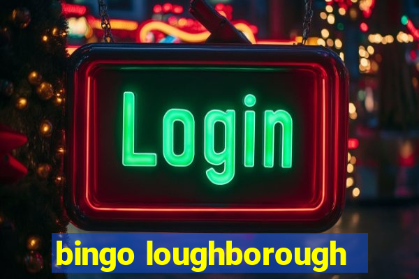 bingo loughborough