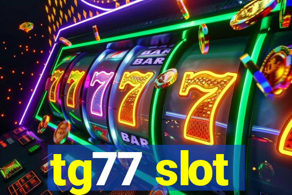 tg77 slot