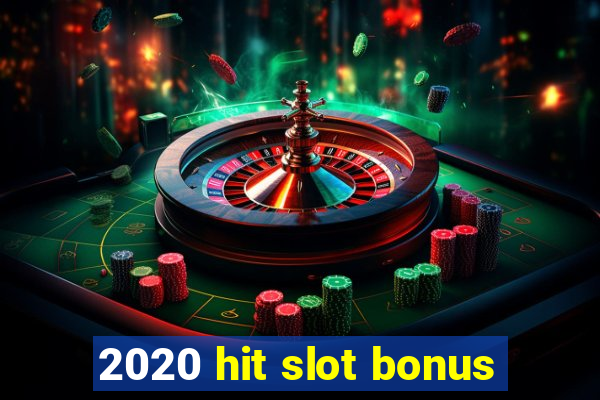 2020 hit slot bonus