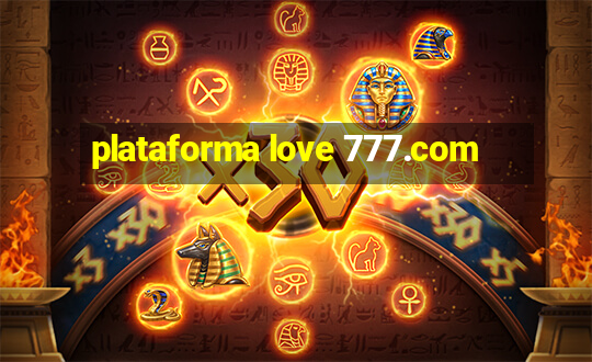 plataforma love 777.com