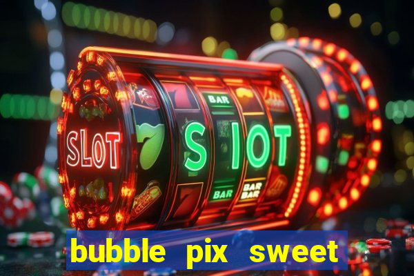 bubble pix sweet media marketing ltda