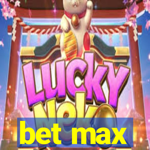 bet max