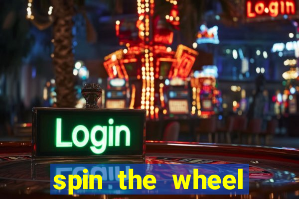 spin the wheel spin to win online