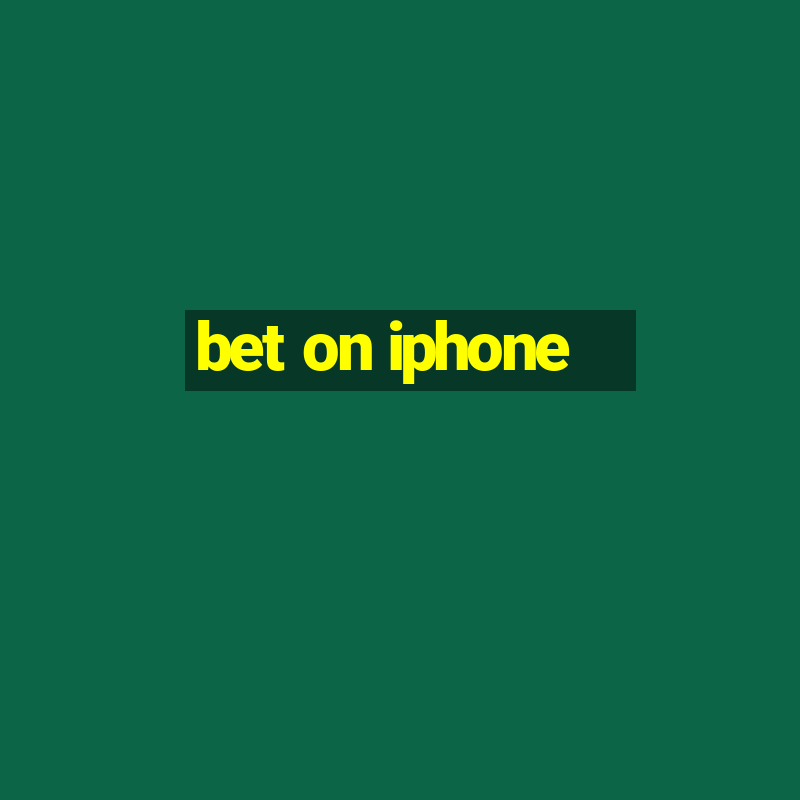 bet on iphone