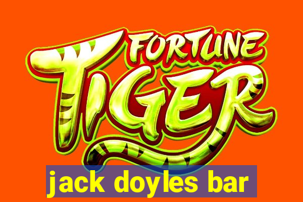 jack doyles bar