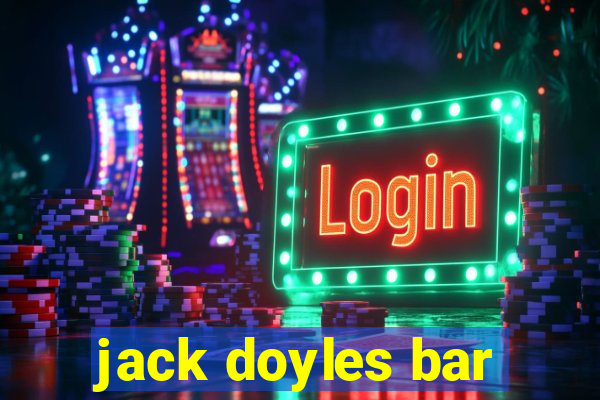 jack doyles bar