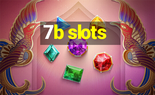 7b slots