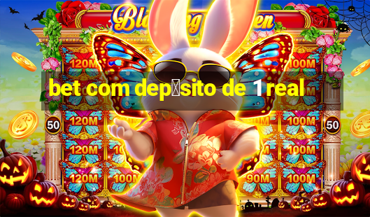 bet com dep贸sito de 1 real