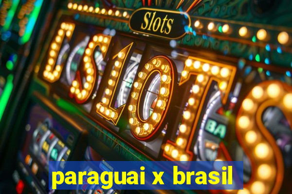 paraguai x brasil