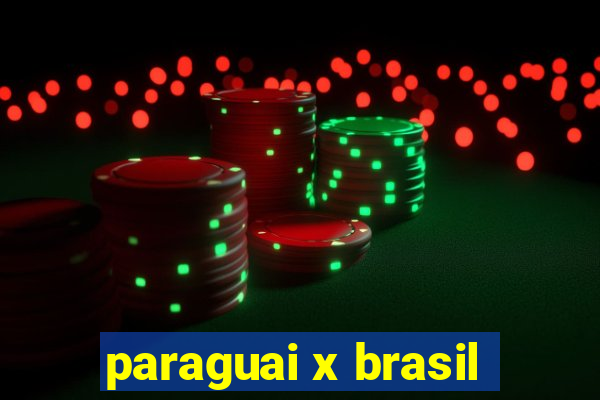 paraguai x brasil