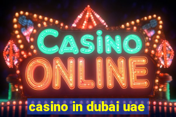 casino in dubai uae