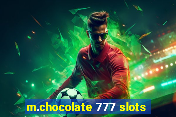 m.chocolate 777 slots