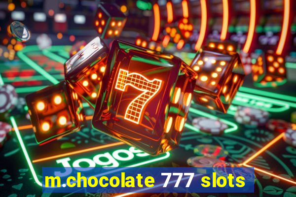 m.chocolate 777 slots