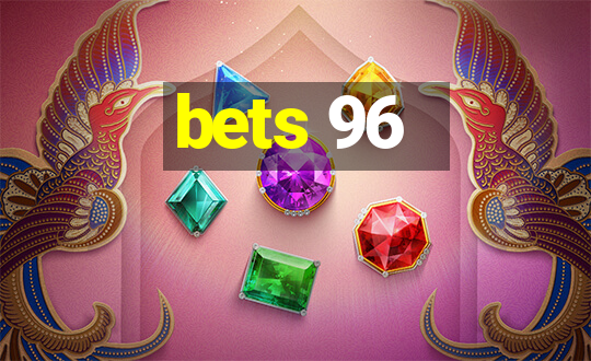 bets 96