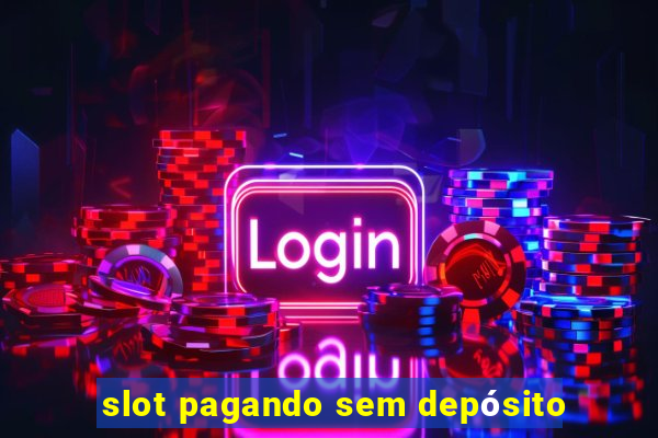 slot pagando sem depósito