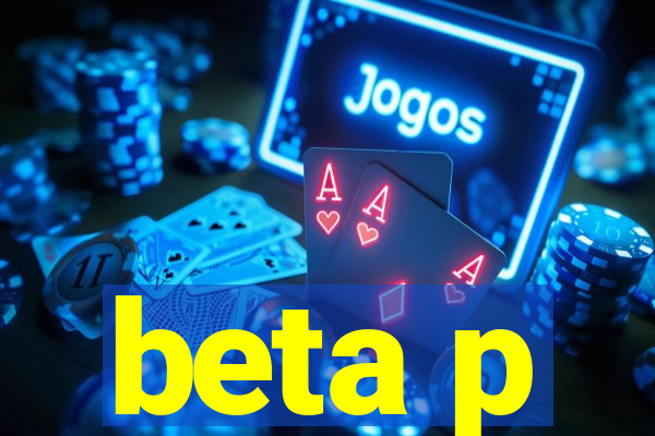 beta p