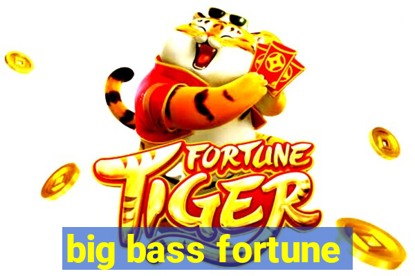 big bass fortune