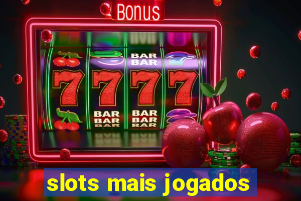 slots mais jogados