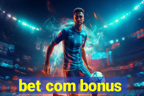 bet com bonus