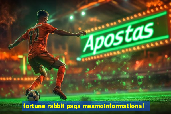 fortune rabbit paga mesmoInformational