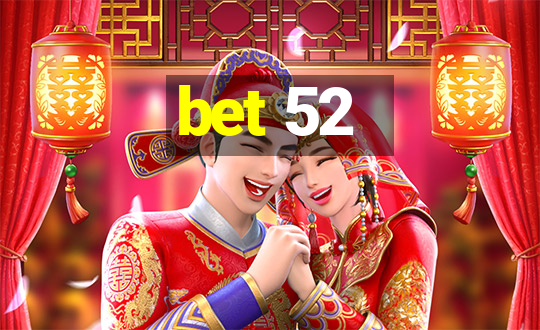 bet 52