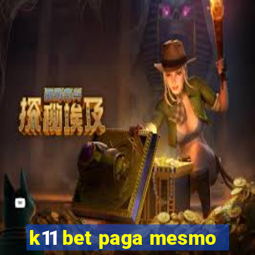 k11 bet paga mesmo