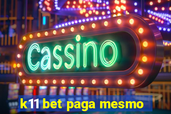 k11 bet paga mesmo