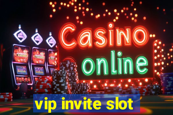 vip invite slot