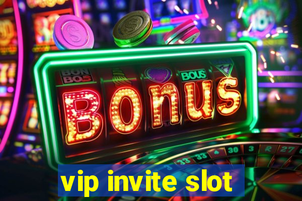 vip invite slot