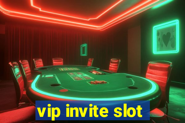 vip invite slot