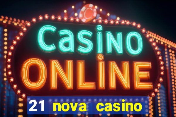 21 nova casino bonus code