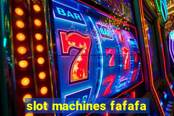 slot machines fafafa