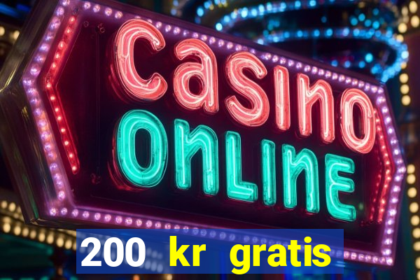 200 kr gratis casino uten innskudd